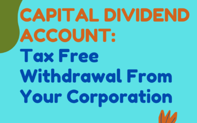 Capital Dividend Account: Tax Free Withdrawal Of Funds From Your Corporation