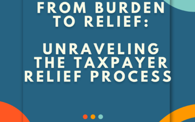 From Burden to Relief: Unraveling the CRA Taxpayer Relief Process