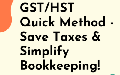 GST/HST Quick Method – Simplicity and Savings!