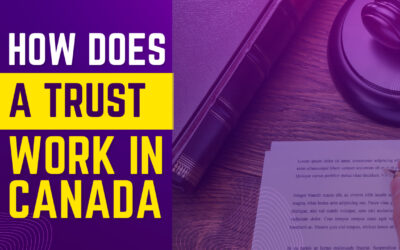 How Does A Trust Work In Canada? A Short Playbook