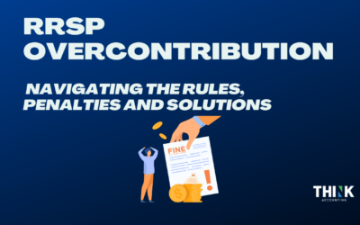 RRSP Overcontribution: Navigating the Rules, Penalties, and Solutions