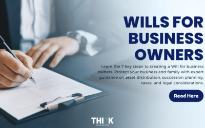 Wills for Business Owners: 7 Key Steps to Protect Your Business and Family